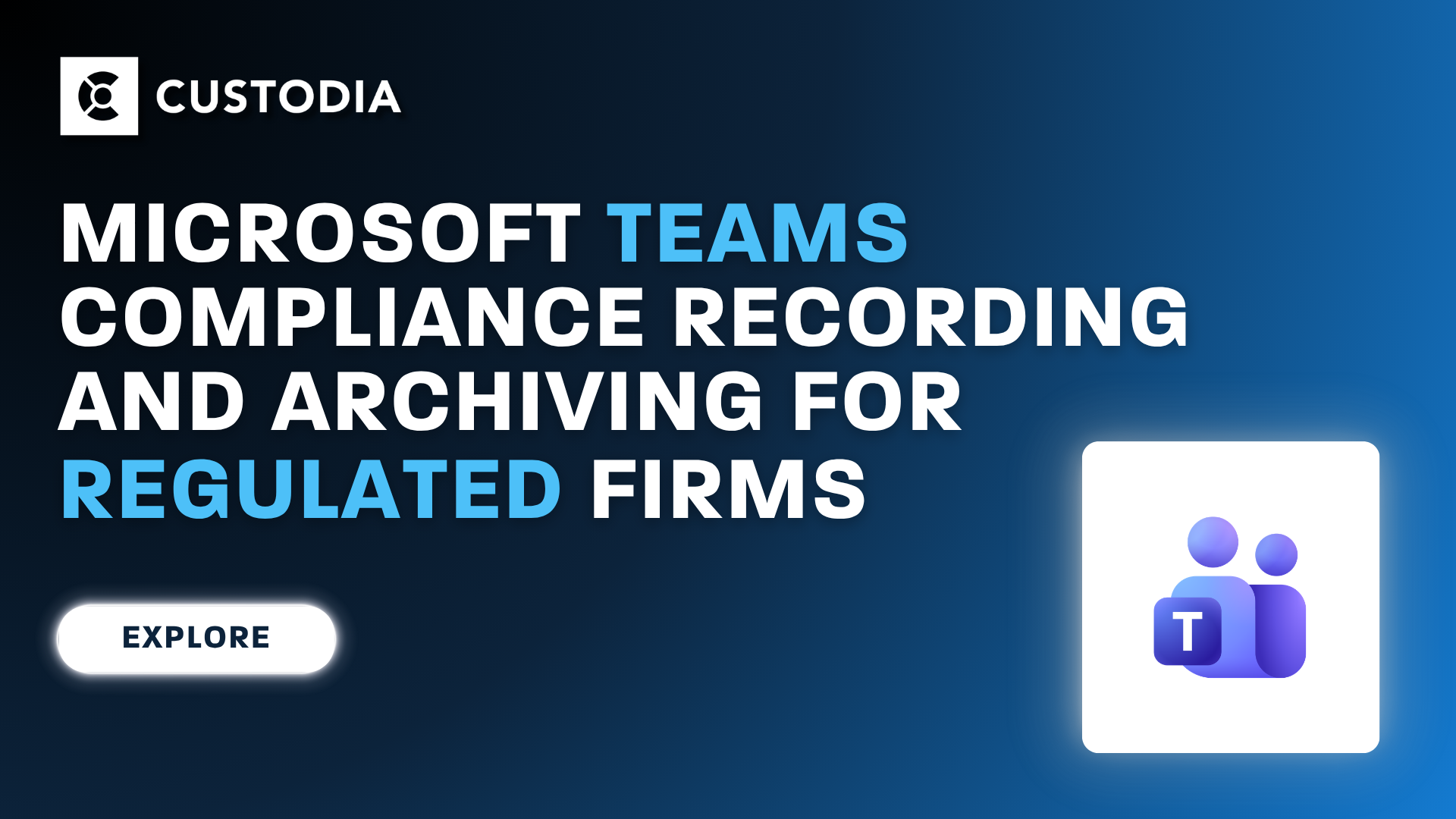 Microsoft Teams Compliance Recording & Archiving for Regulated Firms